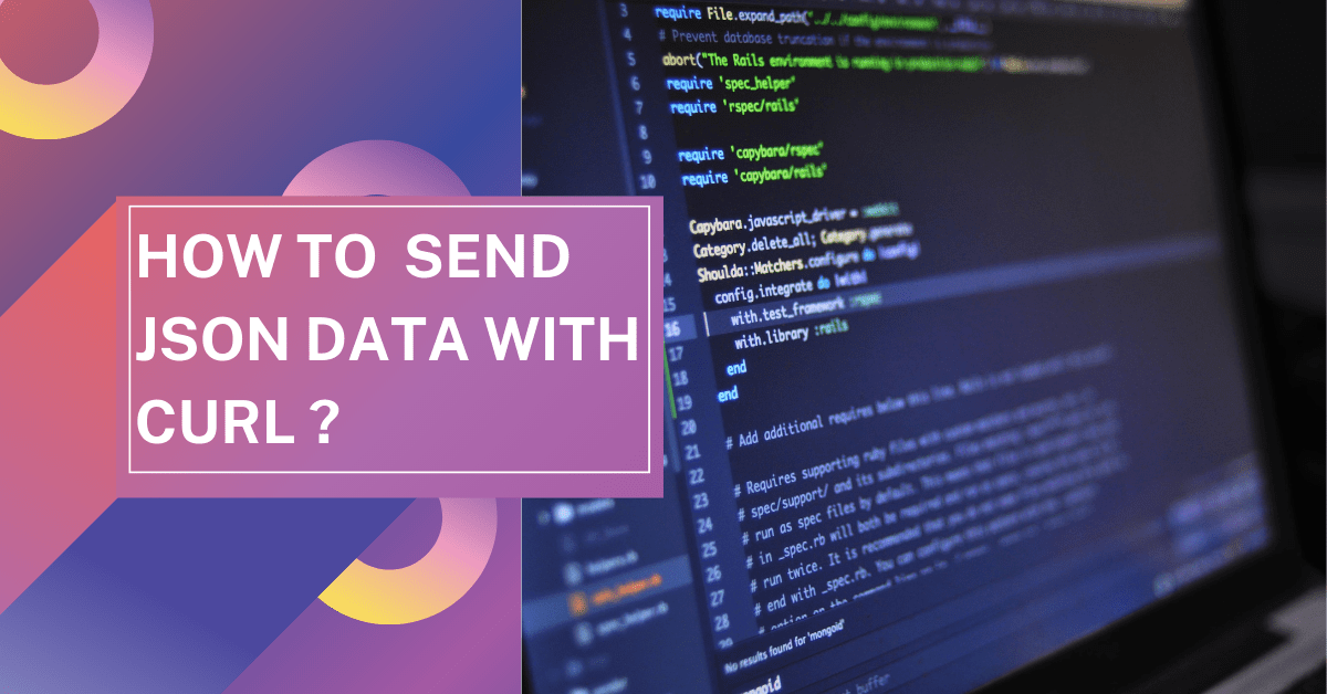 Read more about the article A Beginner’s Guide to Sending JSON Data with cURL