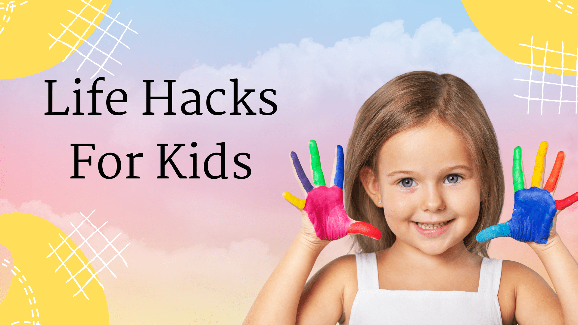 You are currently viewing Simple Life Hacks for Kids