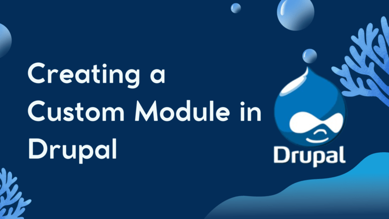 Creating a Custom Module in Drupal: A Step-by-Step Guide - SixMedium