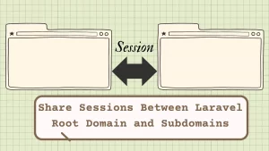 Read more about the article How to Share Sessions Between Laravel Root Domain and Subdomains