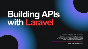 Read more about the article Building APIs with Laravel: A Simple Guide with Sanctum,Controllers & Resources