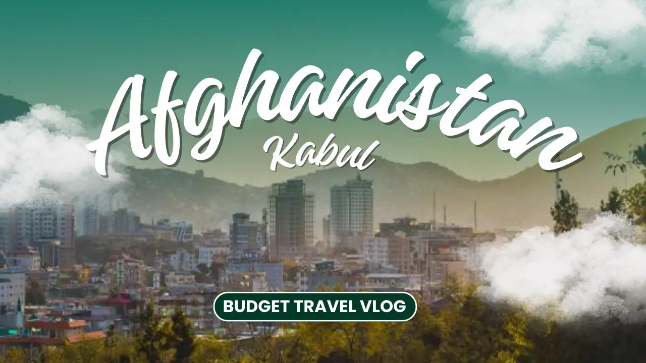 🌍 Budget Tour Season 12, Episode 2: First Steps in Afghanistan
