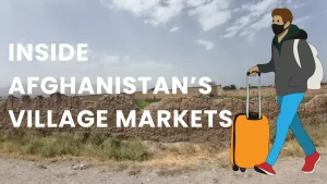 Read more about the article Exploring Afghan Village Life, Markets & Culture